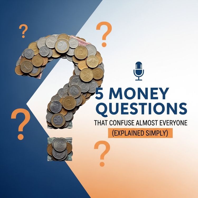 cover art for “5 Money Questions That Confuse Almost Everyone (Explained Simply)”