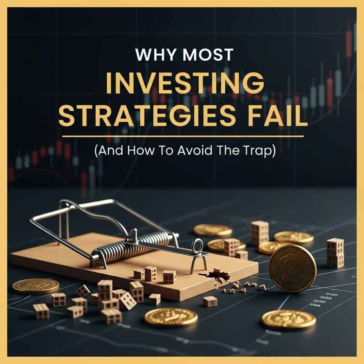 cover art for Why Most Investing Strategies Fail (And How To Avoid The Trap)