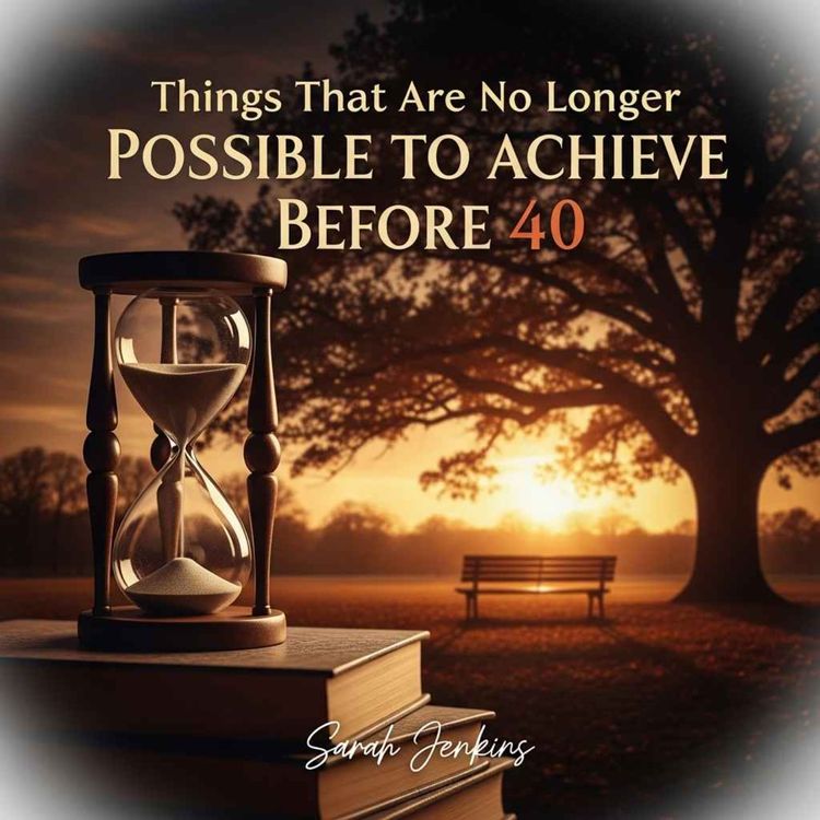 cover art for Things That Are No Longer Possible to Achieve Before 40