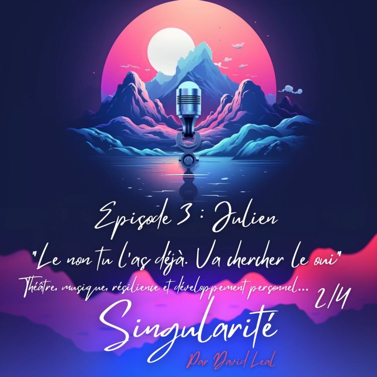 cover art for On parle de théâtre, musique, résilience et developpement personnel. Episode 03 (part. 2/4) - Julien 