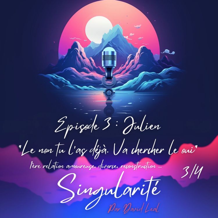 cover art for On parle 1er amour, divorce, reconstruction et relation actuelle. Episode 03 (part. 3/4) - Julien 