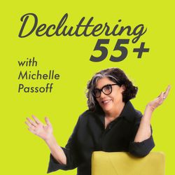 cover art for Decluttering 55+ with Michelle Passoff