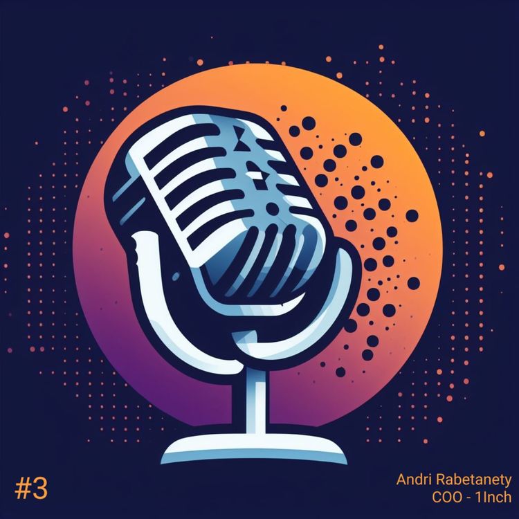 cover art for Le Pari de 1inch dans la Finance Décentralisée / Andri Rabetanety (COO - 1Inch)