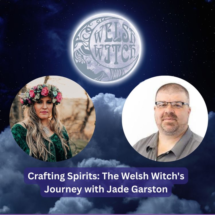cover art for Crafting Spirits: The Welsh Witch's Journey with Jade Garston
