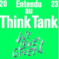 cover art for ENTENDU AU THINK TANK WE LOVE GREEN