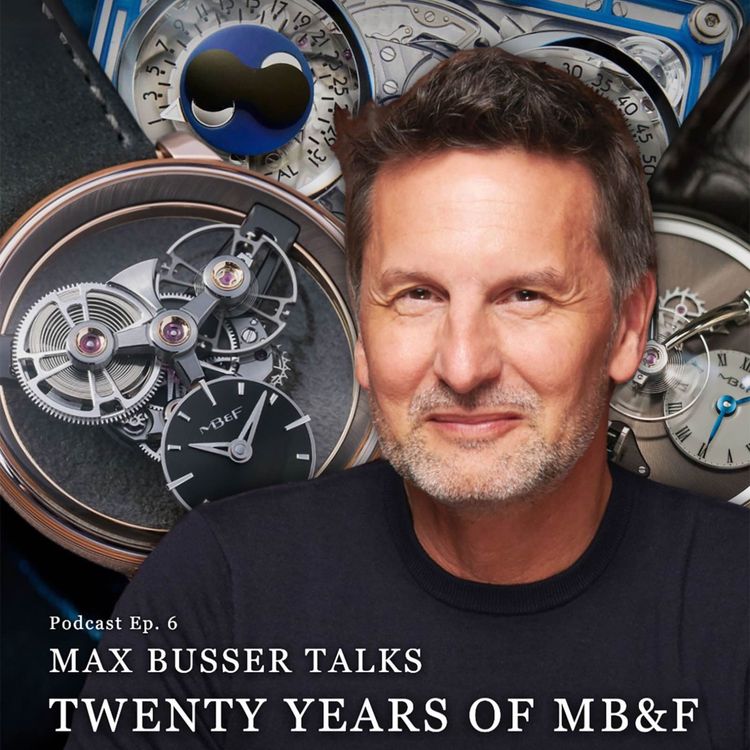 cover art for Ep. 6 - Maximilian Büsser and 20 Years of MB&F