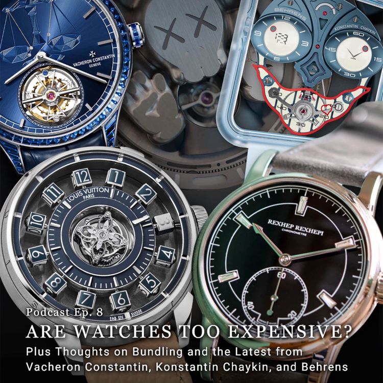 cover art for Ep. 8 - Are Watches Too Expensive? Plus Thoughts on Bundling, and More.