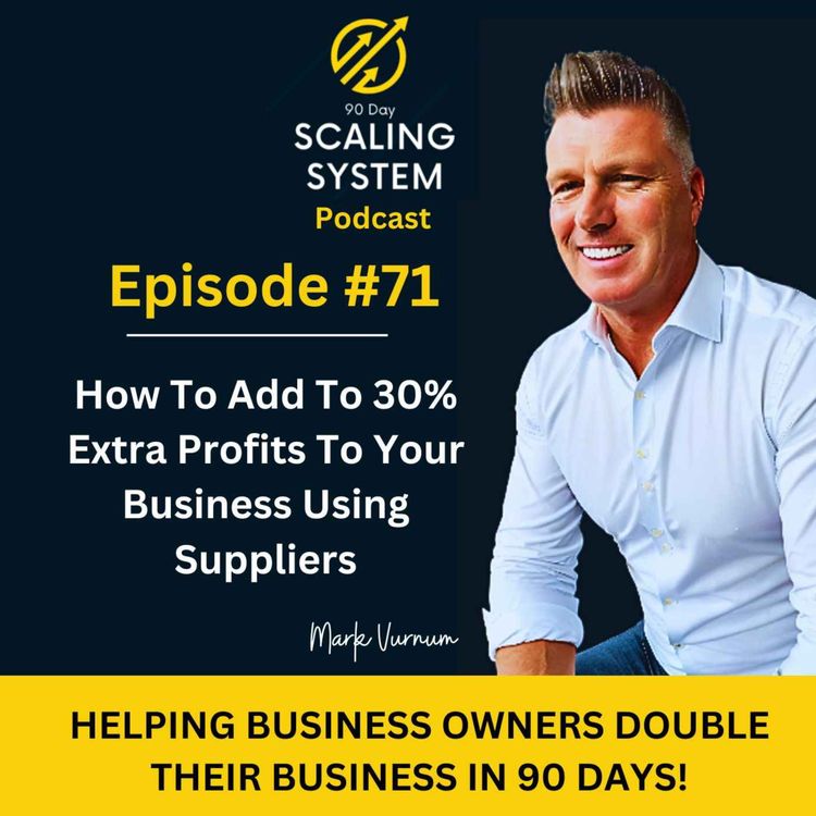 cover art for E71: How To Add Upto 30% Extra Profits To Your Business Using Suppliers