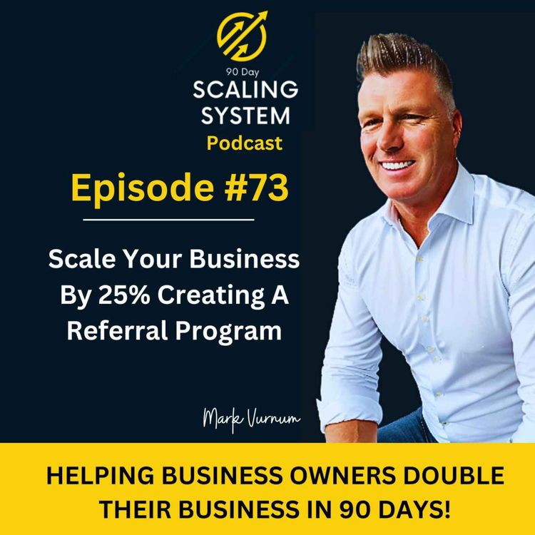 cover art for E73: Scale Your Business By 25% Creating A Referral Program