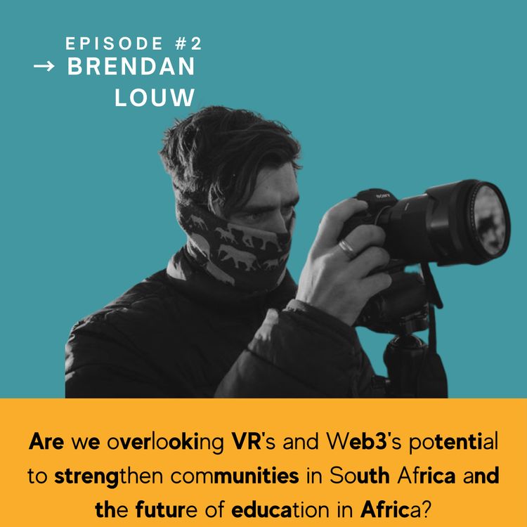cover art for #002: Brendan Louw - ADHD, Cameras, VR and Web3: A South African Entrepreneur's Creative Journey