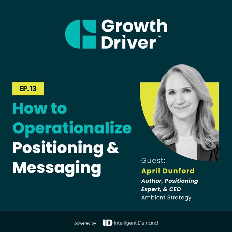 cover art for How to Operationalize Positioning and Messaging with April Dunford