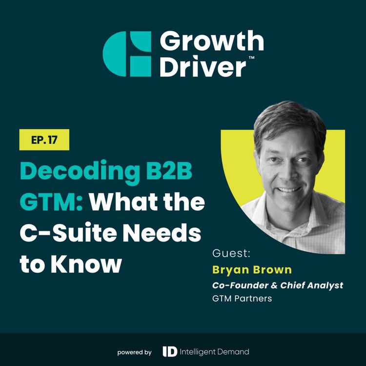 cover art for Decoding B2B GTM: What the C-Suite Needs to Know with Bryan Brown