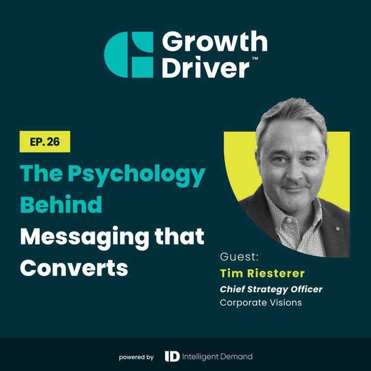 cover art for The Psychology Behind Messaging that Converts with Tim Riesterer