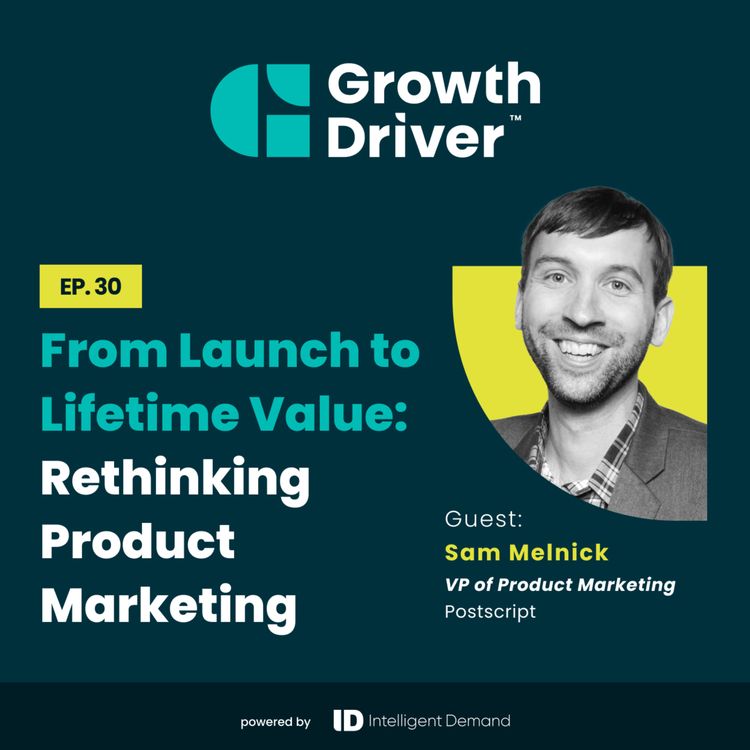 cover art for From Launch to Lifetime Value: Rethinking Product Marketing with Sam Melnick