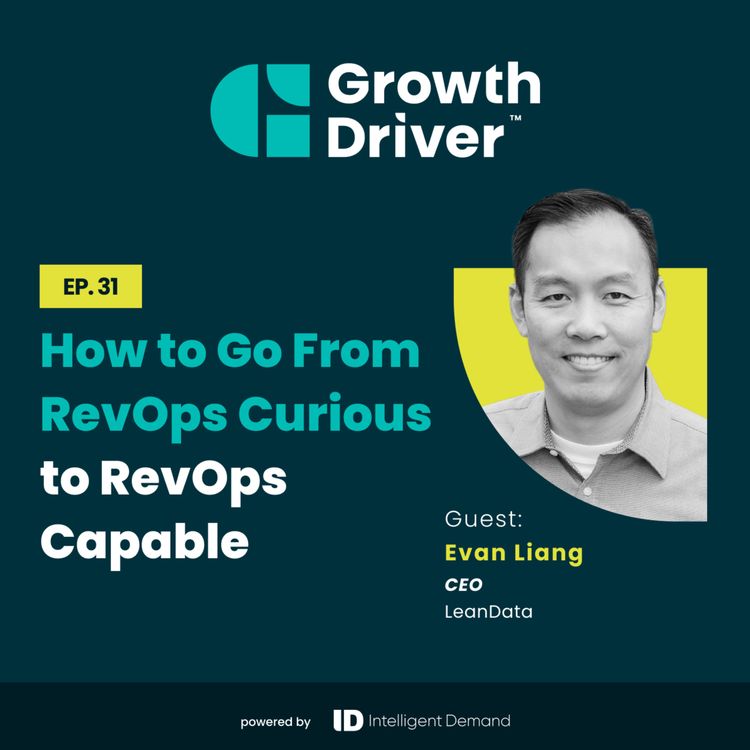 cover art for How to Go From RevOps Curious to RevOps Capable with Evan Liang