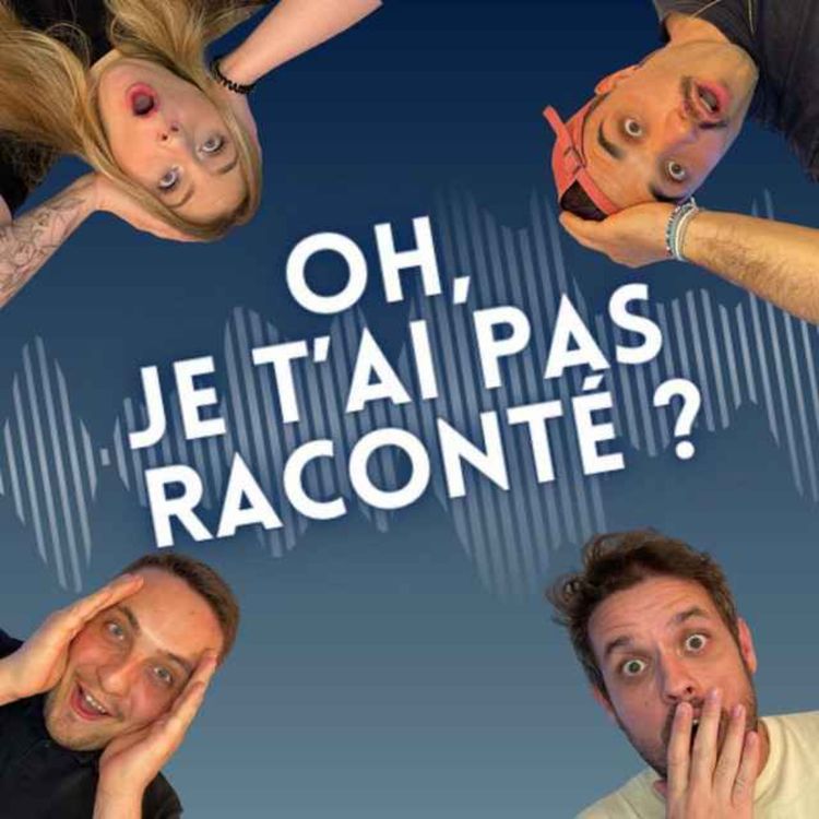 cover art for S1E1 - Oh je t'ai pas raconté ? Le Podcast : Bon, faut qu'on trouve un titre