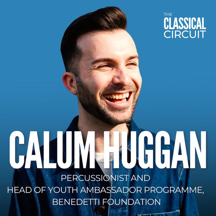 cover art for 34. Calum Huggan on inspiring young musicians, branching out from his classical training, and being taken seriously as a young professional