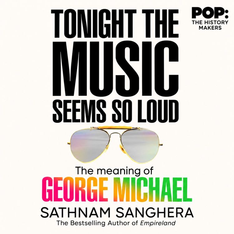 cover art for Sathnam Sanghera on George Michael