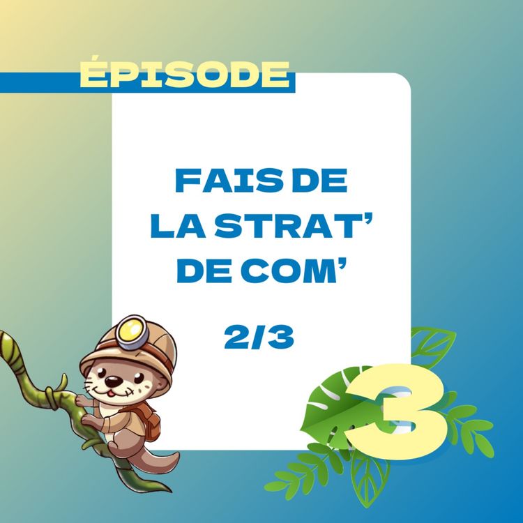 cover art for Fais de la Strat' de Com' Ep2