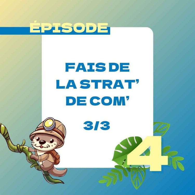 cover art for Fais de la Strat' de Com' Ep3