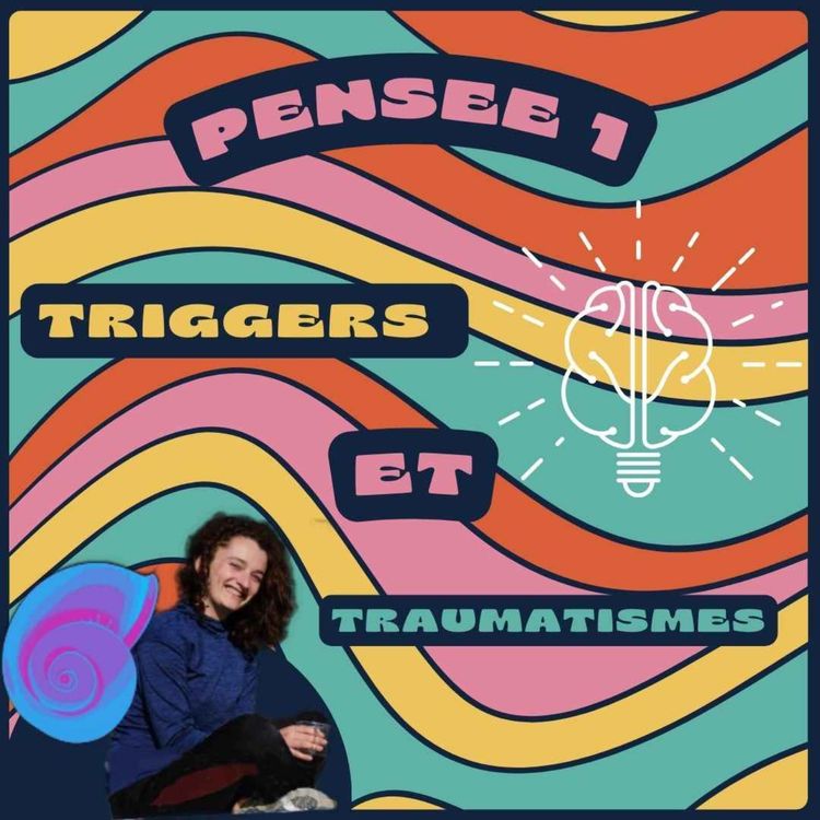 cover art for Pensée 1 : Triggers et Traumatismes