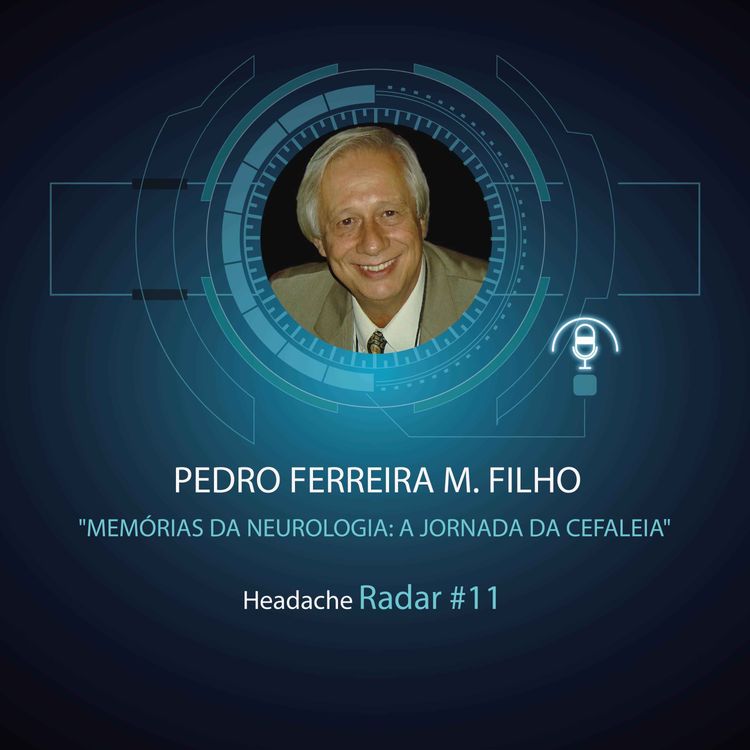 cover art for Pedro Ferreira Moreira Filho - Headache Radar SBCe Podcast #11