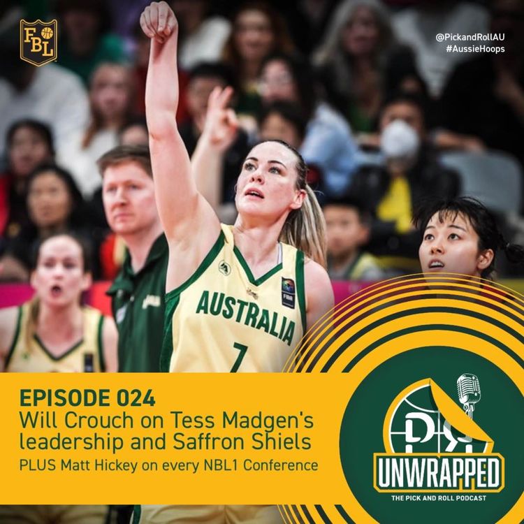 cover art for Will Crouch on Tess Madgen's leadership and rising star Saffron Shiels, plus Matt Hickey on every NBL1 conference