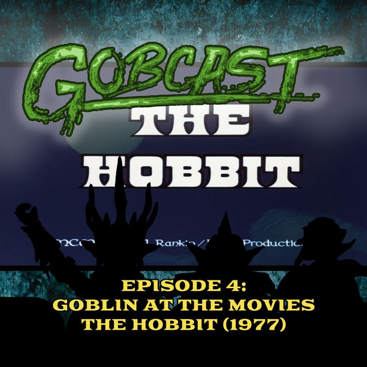 cover art for Gobcast Episode 4: Goblin at the Movies - The Hobbit (1977)