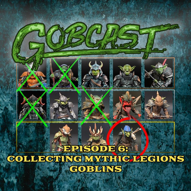 cover art for Gobcast Episode 6: Collecting Mythic Legions Goblins