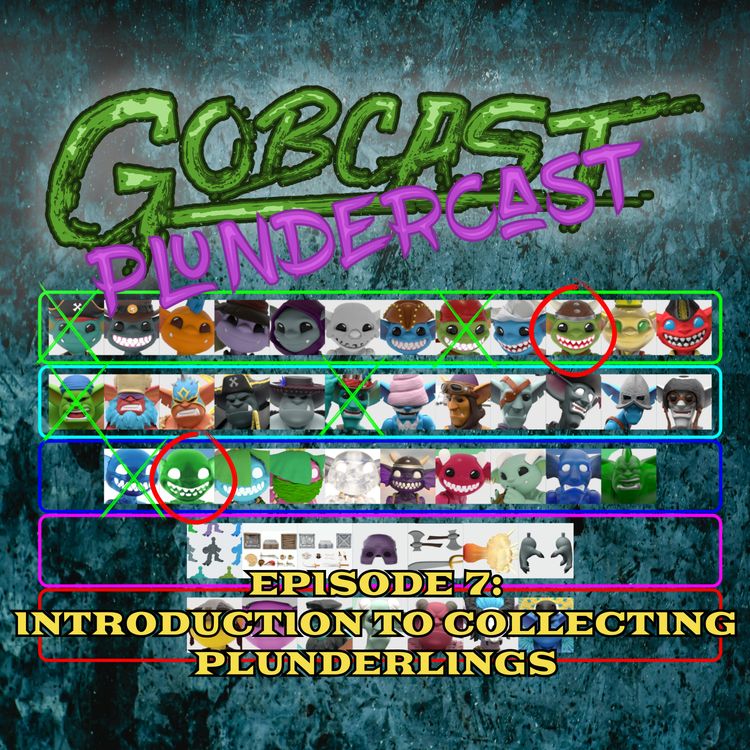 cover art for Gobcast Episode 7: Introduction to Collecting Plunderlings