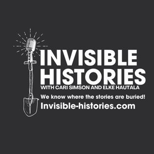 Invisible Histories - Hosted by Cari Simson Elke Hautala