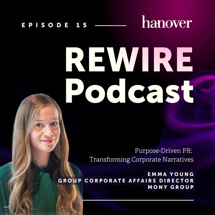 cover art for Purpose-Driven PR: Transforming Corporate Narratives with Emma Young, Group Corporate Affairs Director at MONY Group