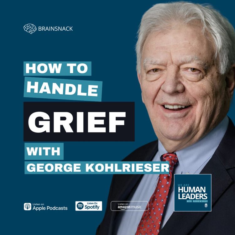 cover art for Brain Snack: How to Handle Grief with George Kohlrieser
