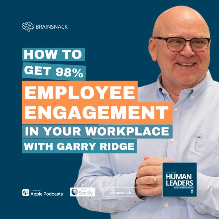 cover art for Brain Snack: How to Get 98% Employee Engagement in Your Workplace