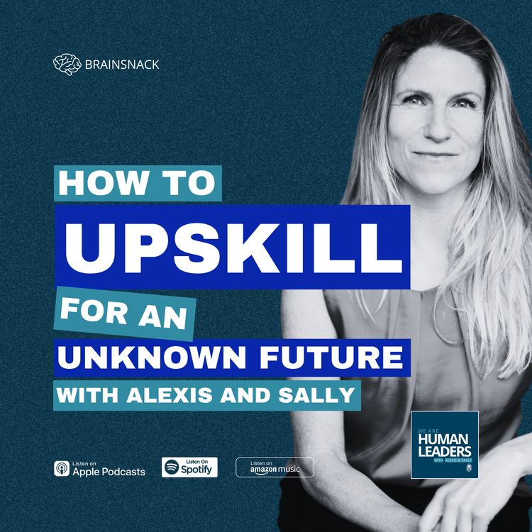cover art for Brain Snack: How to Upskill for an Unknown Future