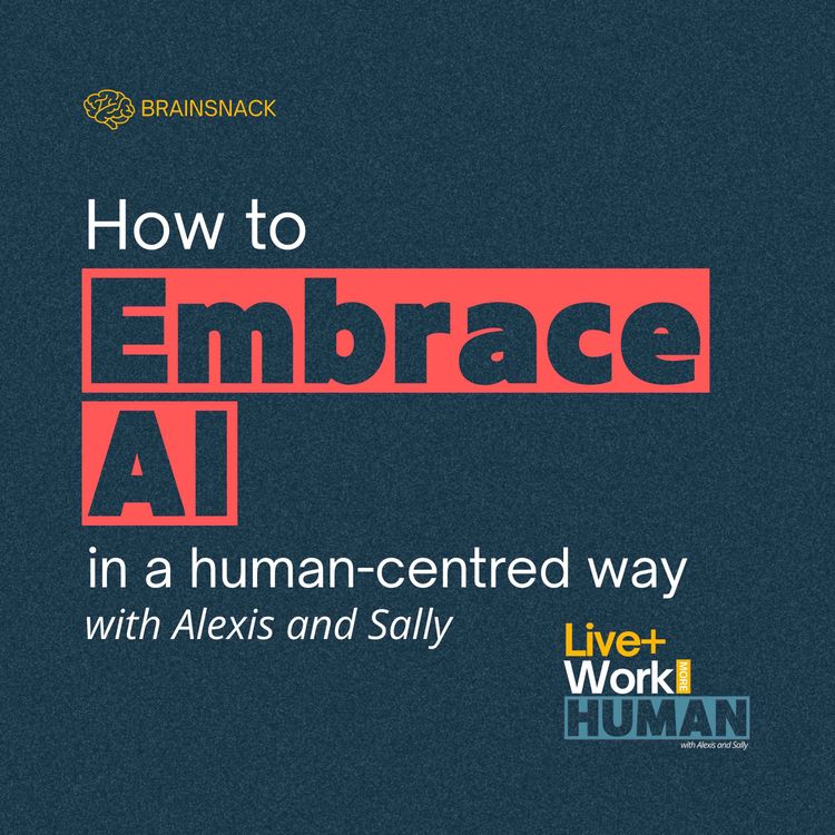 cover art for Brain Snack: How to Embrace AI in a Human-Centred Way
