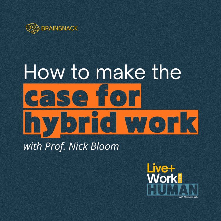 cover art for Brain Snack: How to Make the Case for Hybrid Work