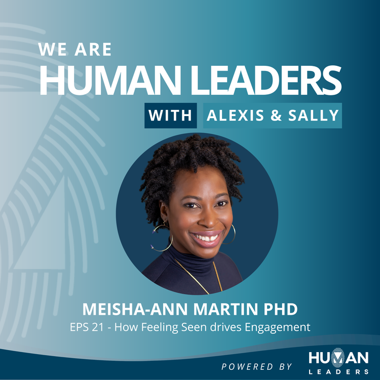 cover art for How Feeling Seen drives Engagement with Meisha-ann Martin Ph.D.