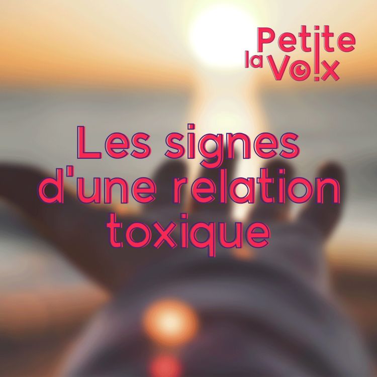 cover art for Les signes d'une relation toxique - La Petite Voix