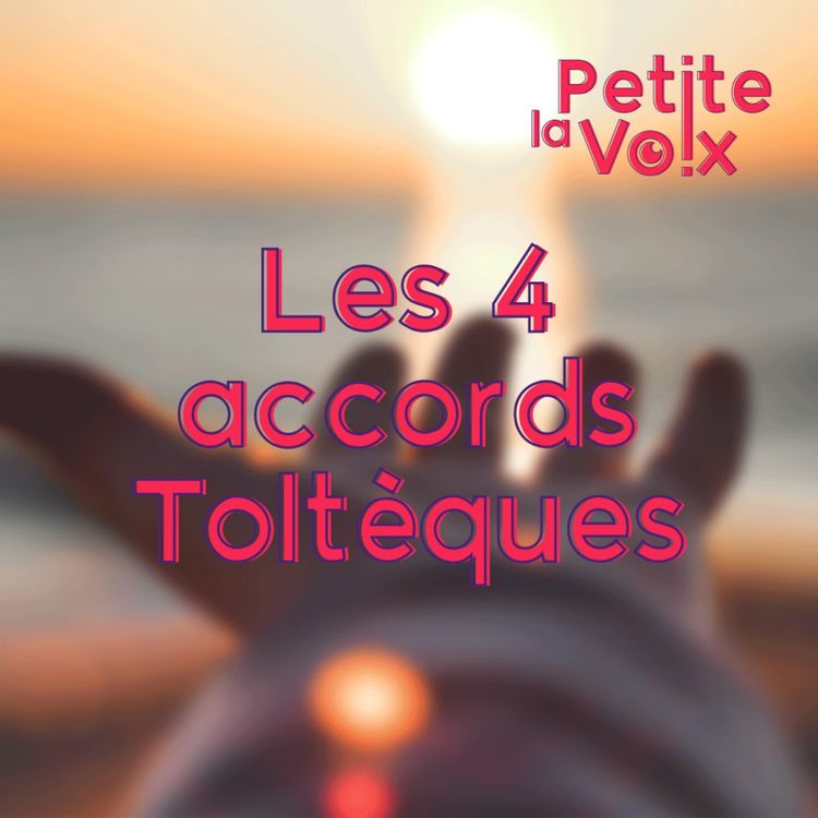 cover art for Les quatre accords toltéques - La Petite Voix