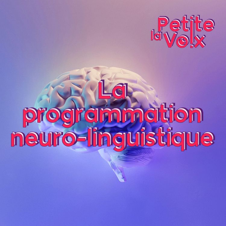 cover art for La Programmation Neuro-Linguistique - La Petite Voix