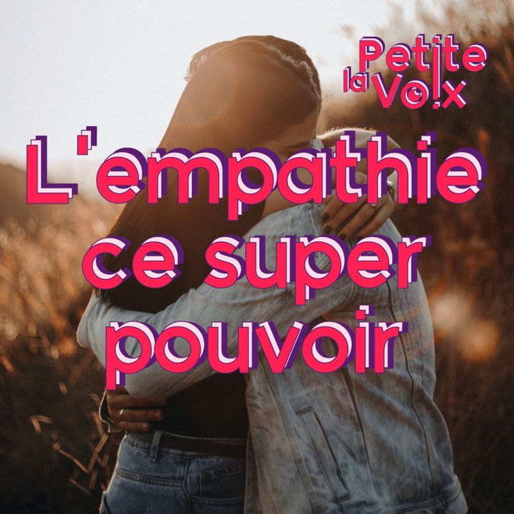 cover art for L'Empathie ce super pouvoir - La Petite Voix