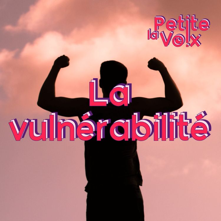 cover art for La vulnérabilité - La Petite Voix