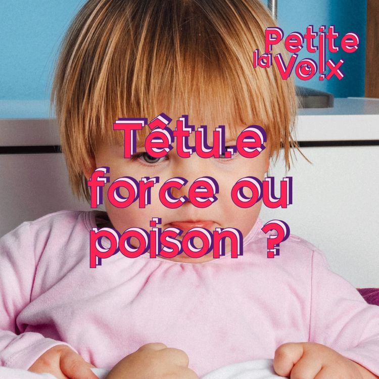 cover art for Têtu.e, force ou poison ? - La Petite Voix