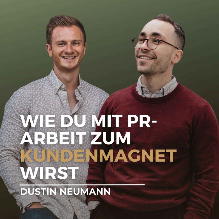 cover art for Interview | Wie du mit PR-Arbeit zum Kundenmagnet wirst - Dustin Neumann