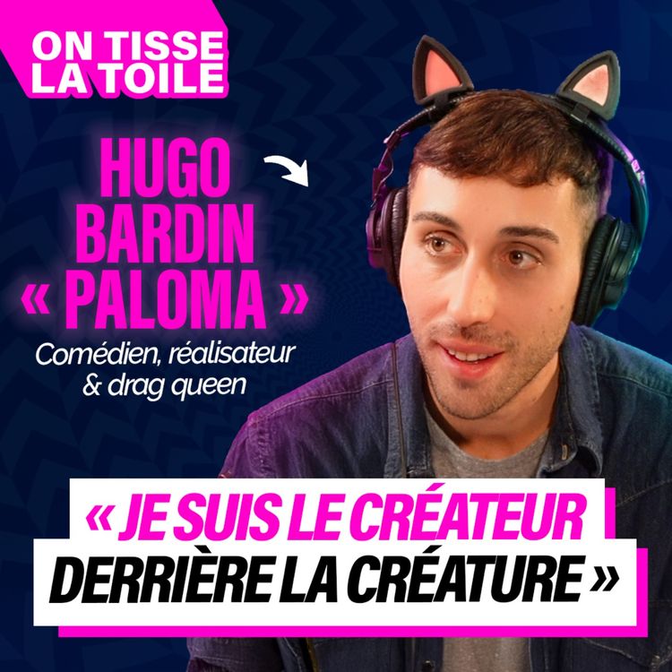 cover art for #40 Hugo Bardin aka Paloma - Je suis le créateur derrière la créature