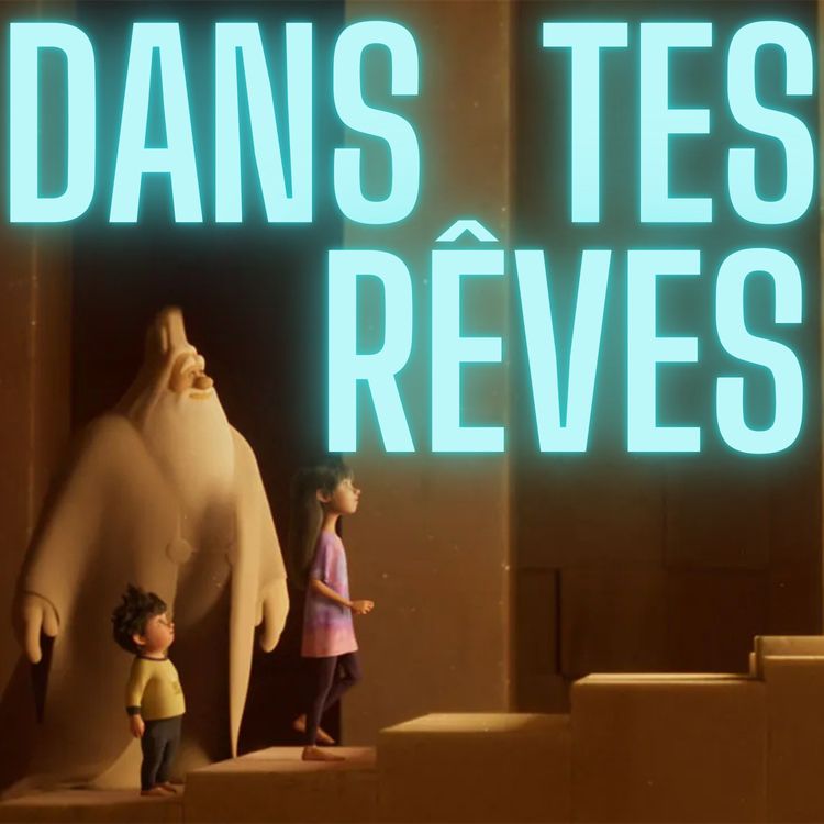 cover art for Dans tes Rêves, n'est pas Pixar qui veut ! 👨‍👩‍👧‍👦🛌✨