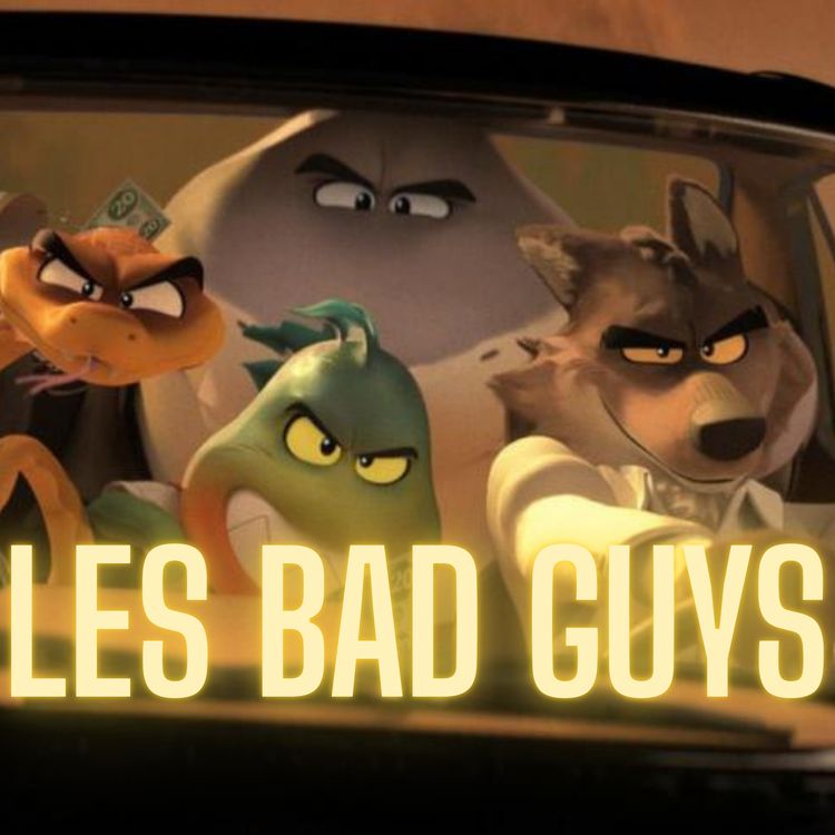 cover art for Les Bad Guys, un film qui casse la baraque ! 🐺🐍🦈