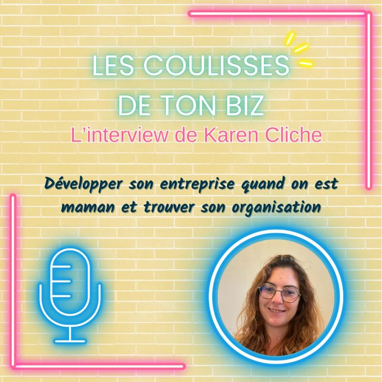 cover art for Développer son entreprise quand on est maman et trouver son organisation