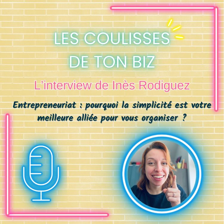 cover art for Entrepreneuriat : pourquoi la simplicité est votre meilleure alliée pour vous organiser ?